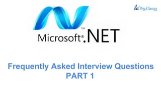 Frequently Asked Interview Questions
PART 1
 