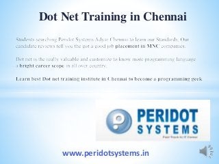 Dot Net Training in Chennai
www.peridotsystems.in
 