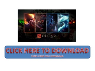CLICK HERE TO DOWNLOAD DOTA 2 FREE FULL DOWNLOAD 