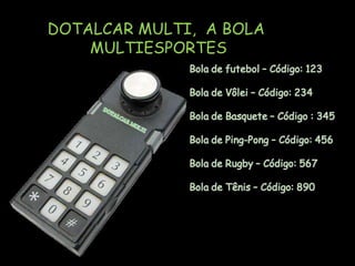 DOTALCAR MULTI,  A BOLA  MULTIESPORTES  
