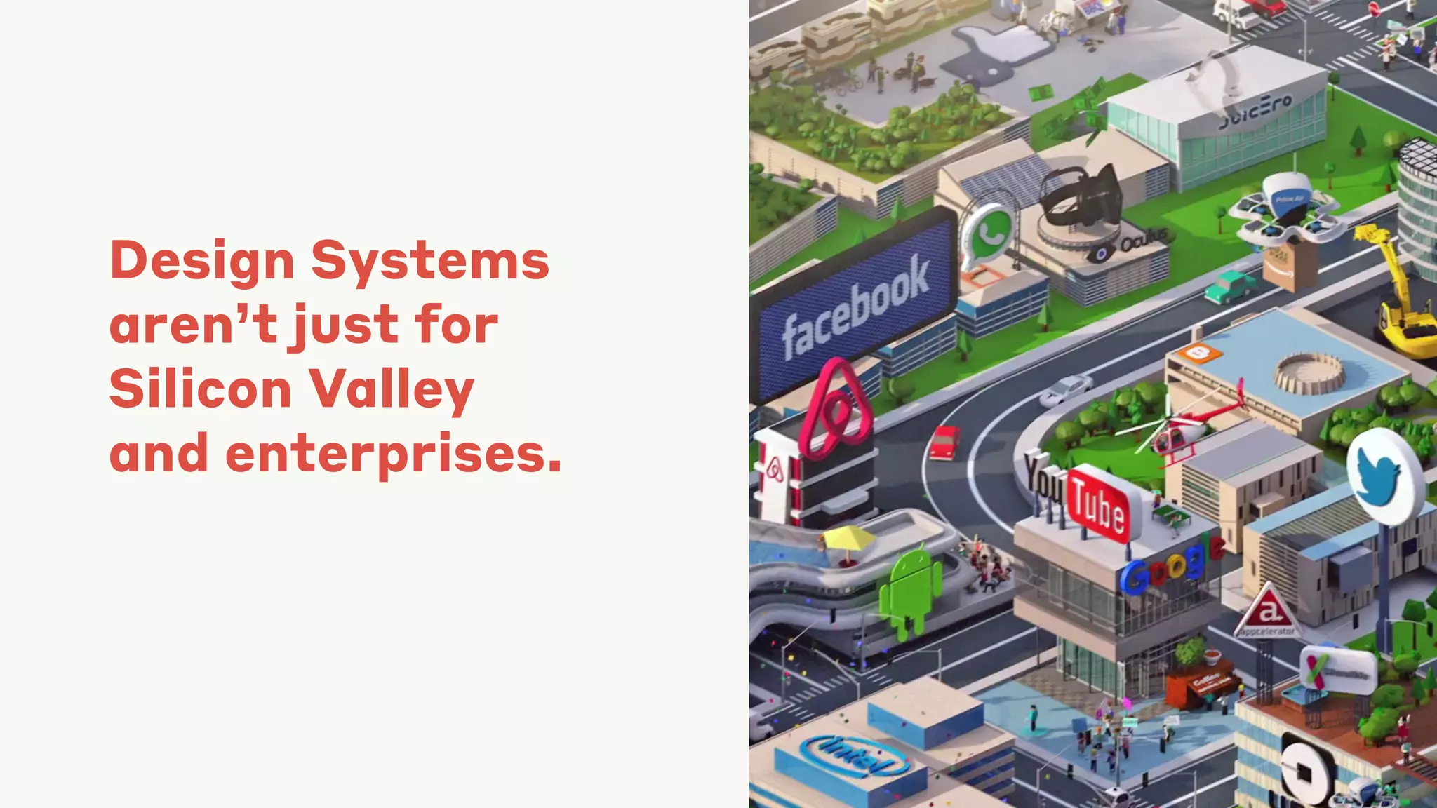 Design Systems
aren’t just for
Silicon Valley
and enterprises.
 