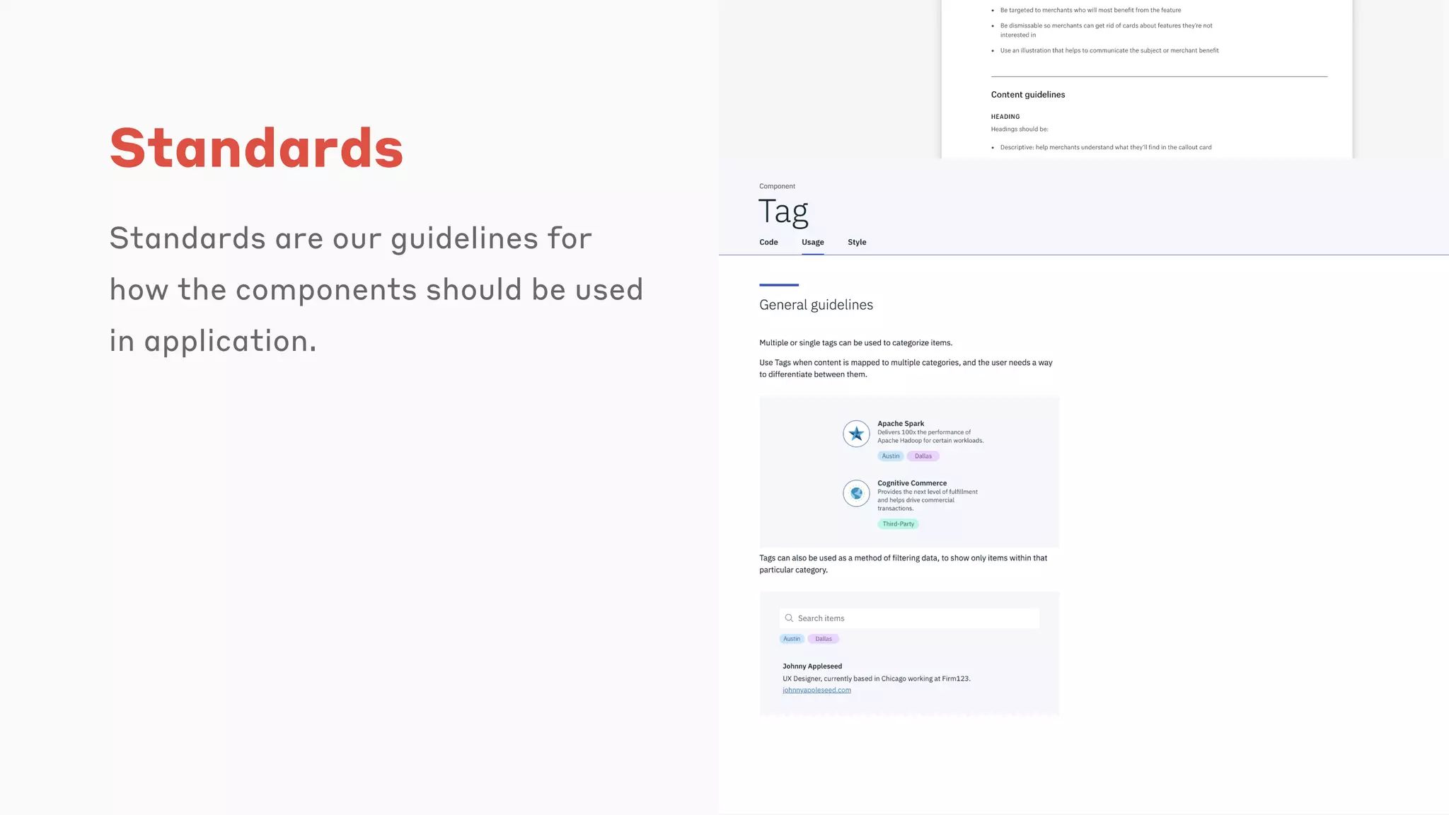 Standards
Standards are our guidelines for
how the components should be used
in application.
 
