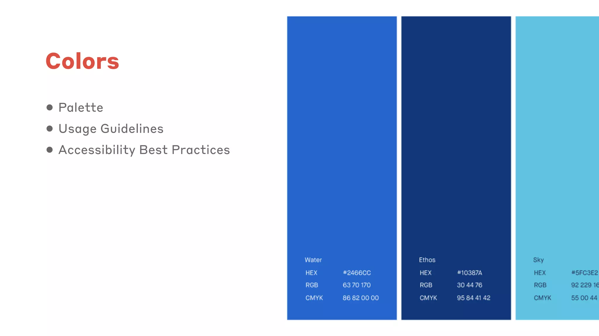 Colors
• Palette
• Usage Guidelines
• Accessibility Best Practices
 