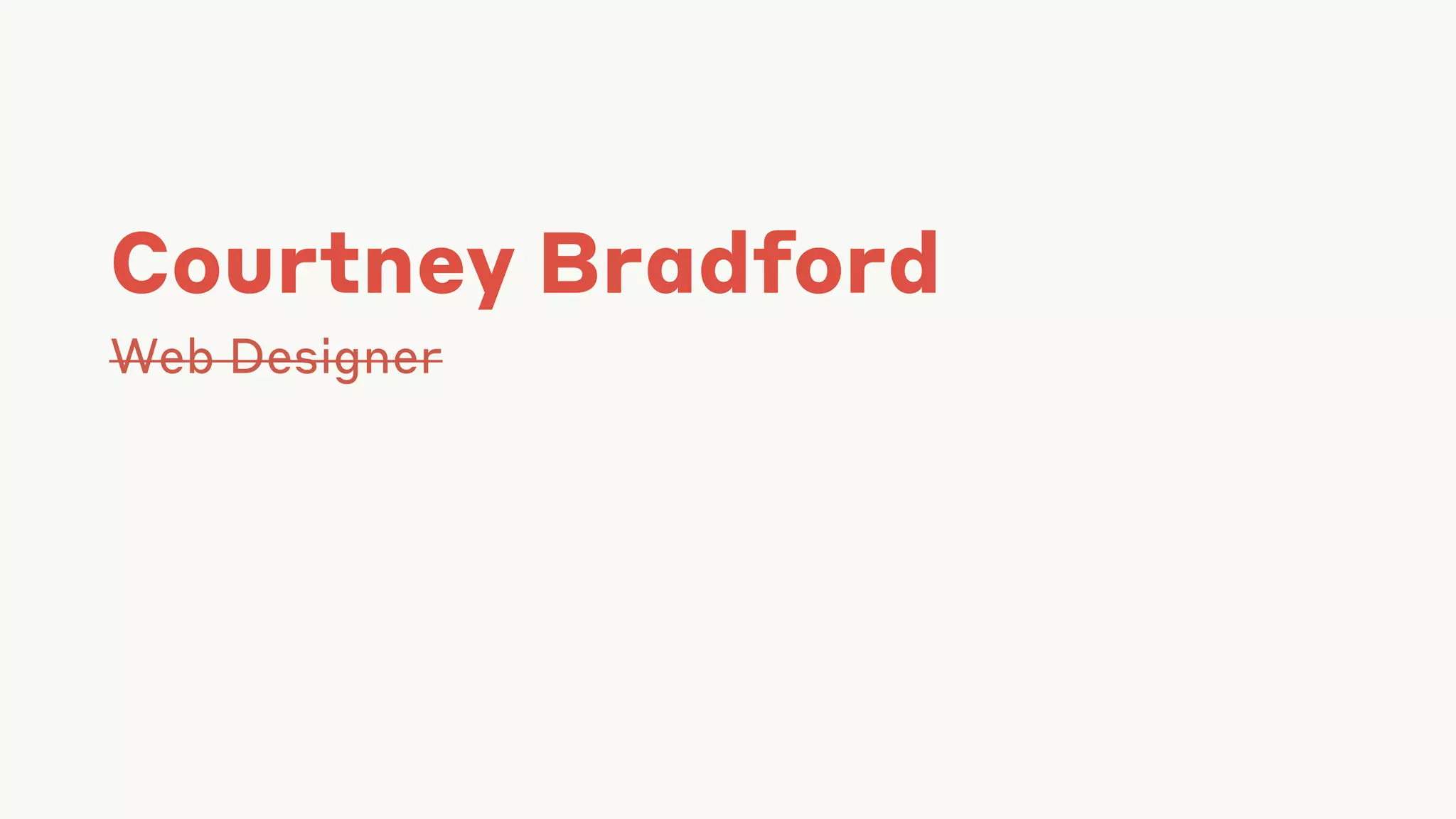 Courtney Bradford
Web Designer
 
