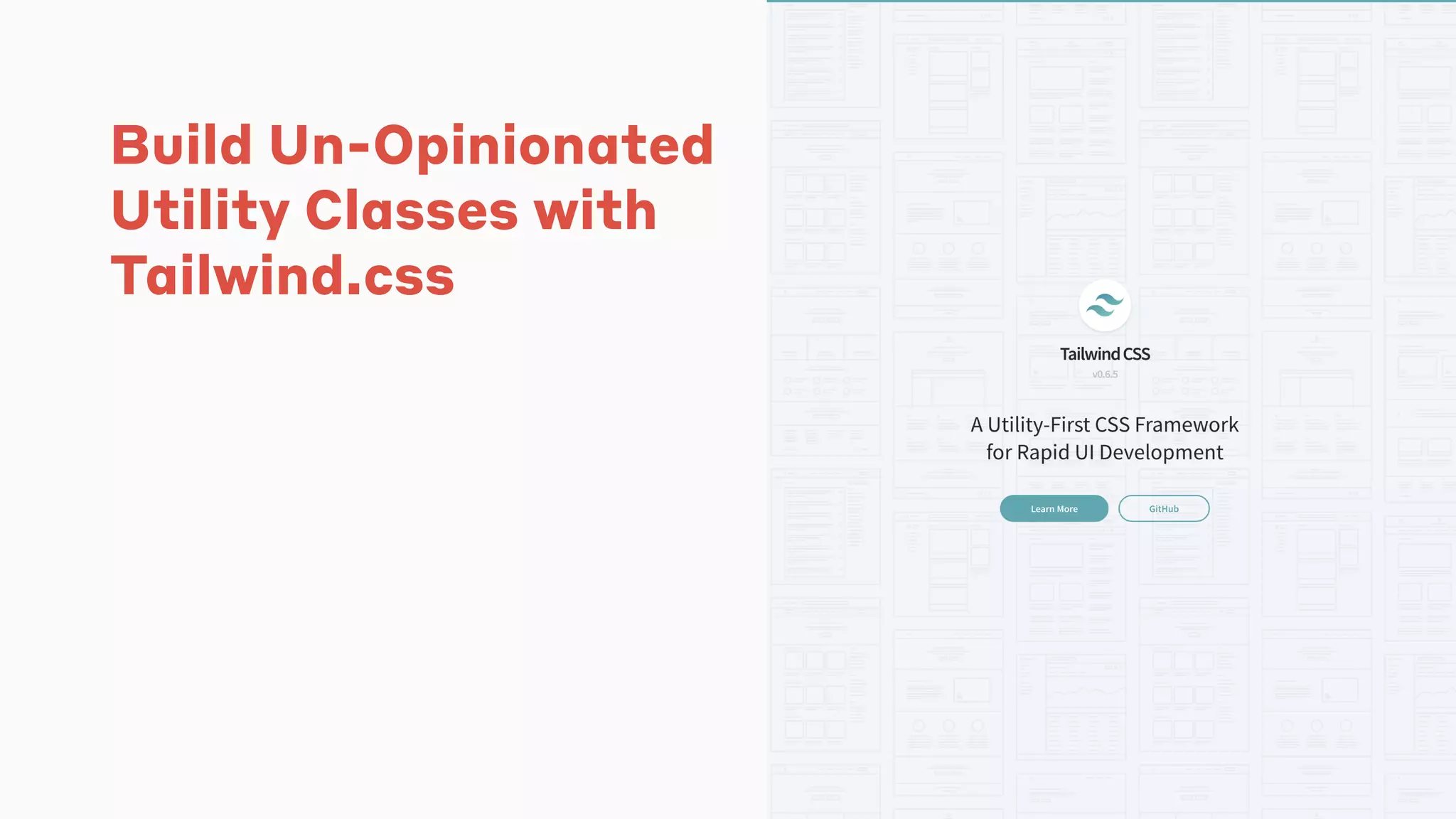 Build Un-Opinionated
Utility Classes with
Tailwind.css
 