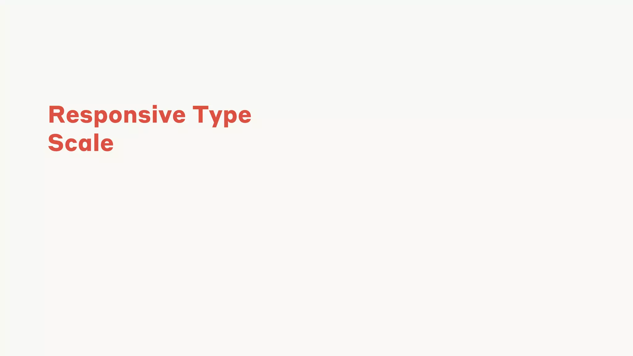 Responsive Type
Scale
 