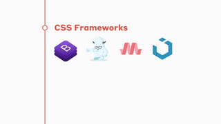 CSS Frameworks
 