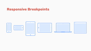 Responsive Breakpoints
 