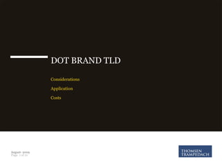DOT BRAND TLD Considerations Application Costs August- 2009 Page.   of 21 