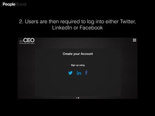 2. Users are then required to log into either Twitter,
LinkedIn or Facebook
 