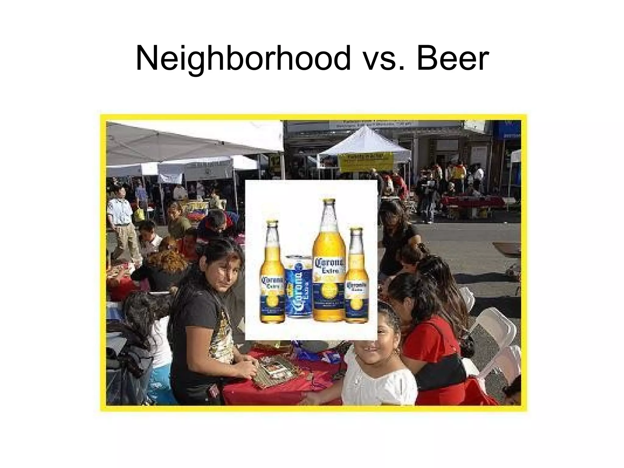 Neighborhood vs. Beer
 