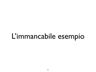 L’immancabile esempio



          2
 