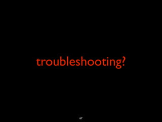 troubleshooting?



       67
 