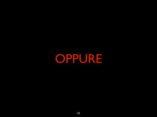 OPPURE



  79
 