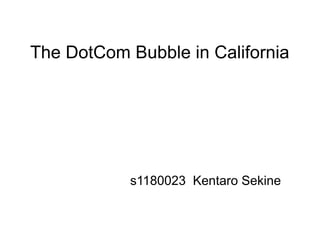 The DotCom Bubble in California
s1180023 Kentaro Sekine
 