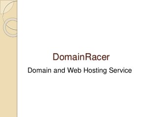 DomainRacer
Domain and Web Hosting Service
 