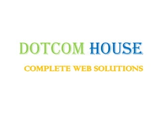 DotcomHouse COMPLETE WEB SOLUTIONS 