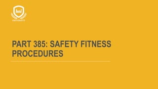 PART 385: SAFETY FITNESS
PROCEDURES
 