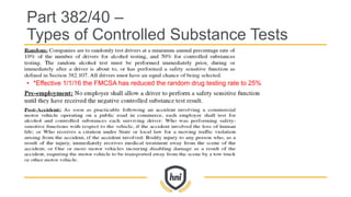 Part 382/40 –
Types of Controlled Substance Tests
• *Effective 1/1/16 the FMCSA has reduced the random drug testing rate to 25%
 