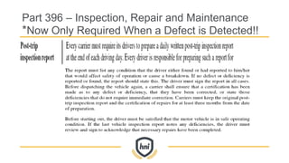 Part 396 – Inspection, Repair and Maintenance
*Now Only Required When a Defect is Detected!!
 