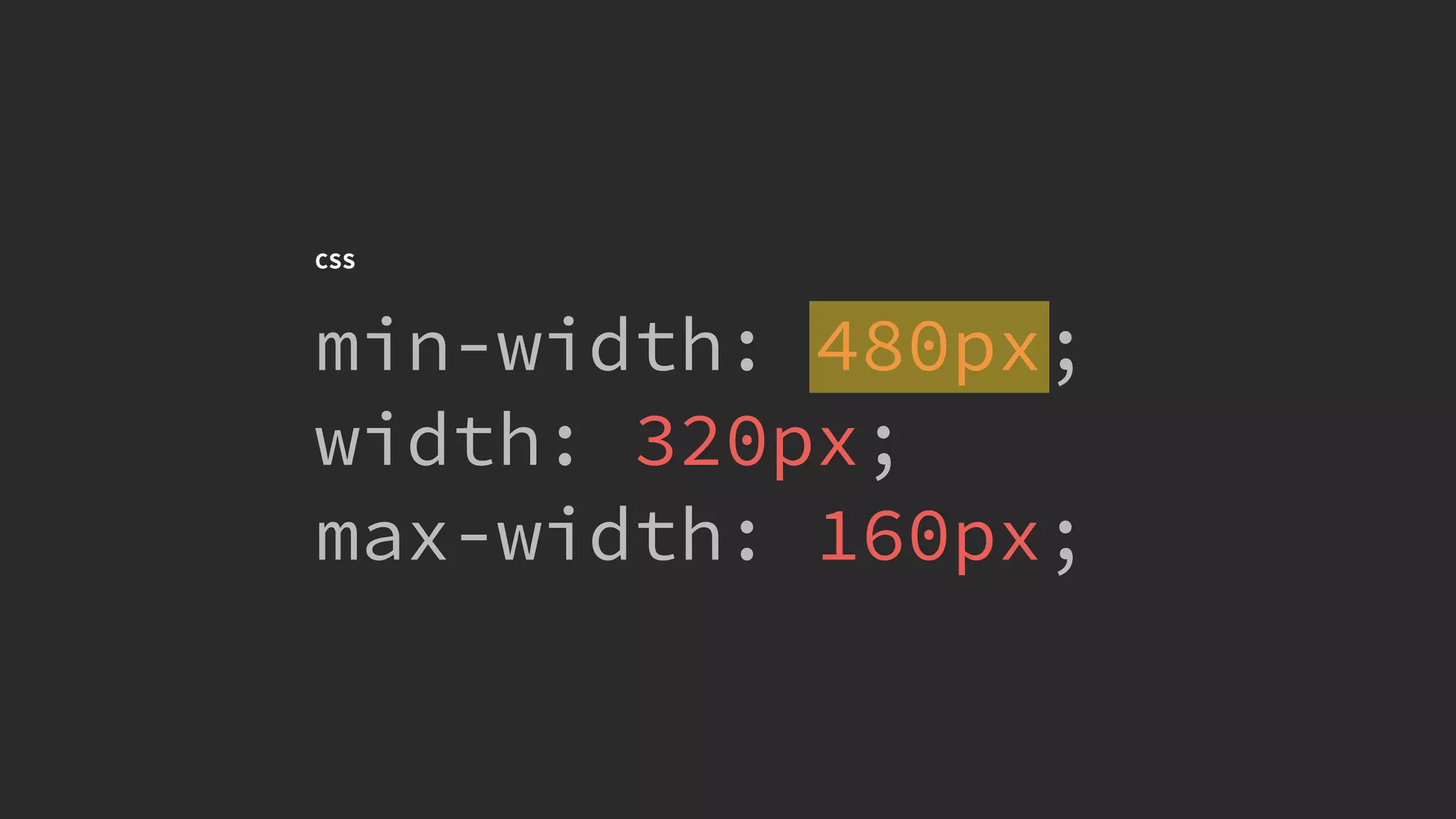 @KevinMandeville #CSSSummit
CSS
min-width: 480px;
width: 320px;
max-width: 160px;
 