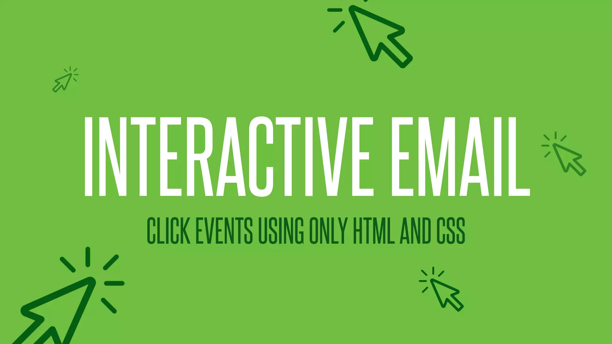 @KevinMandeville #CSSSummit
INTERACTIVEEMAIL
CLICKEVENTSUSINGONLYHTMLANDCSS
 