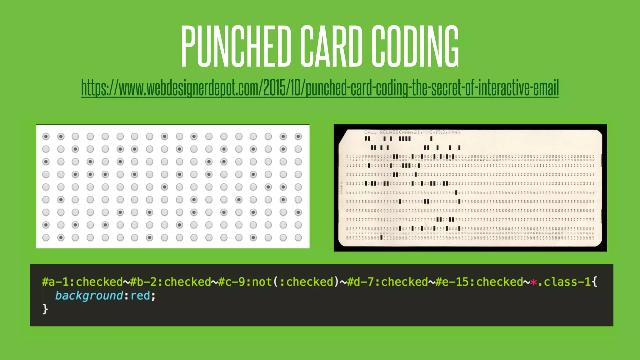 @KevinMandeville #CSSSummit
PUNCHEDCARDCODING
https://www.webdesignerdepot.com/2015/10/punched-card-coding-the-secret-of-interactive-email
 