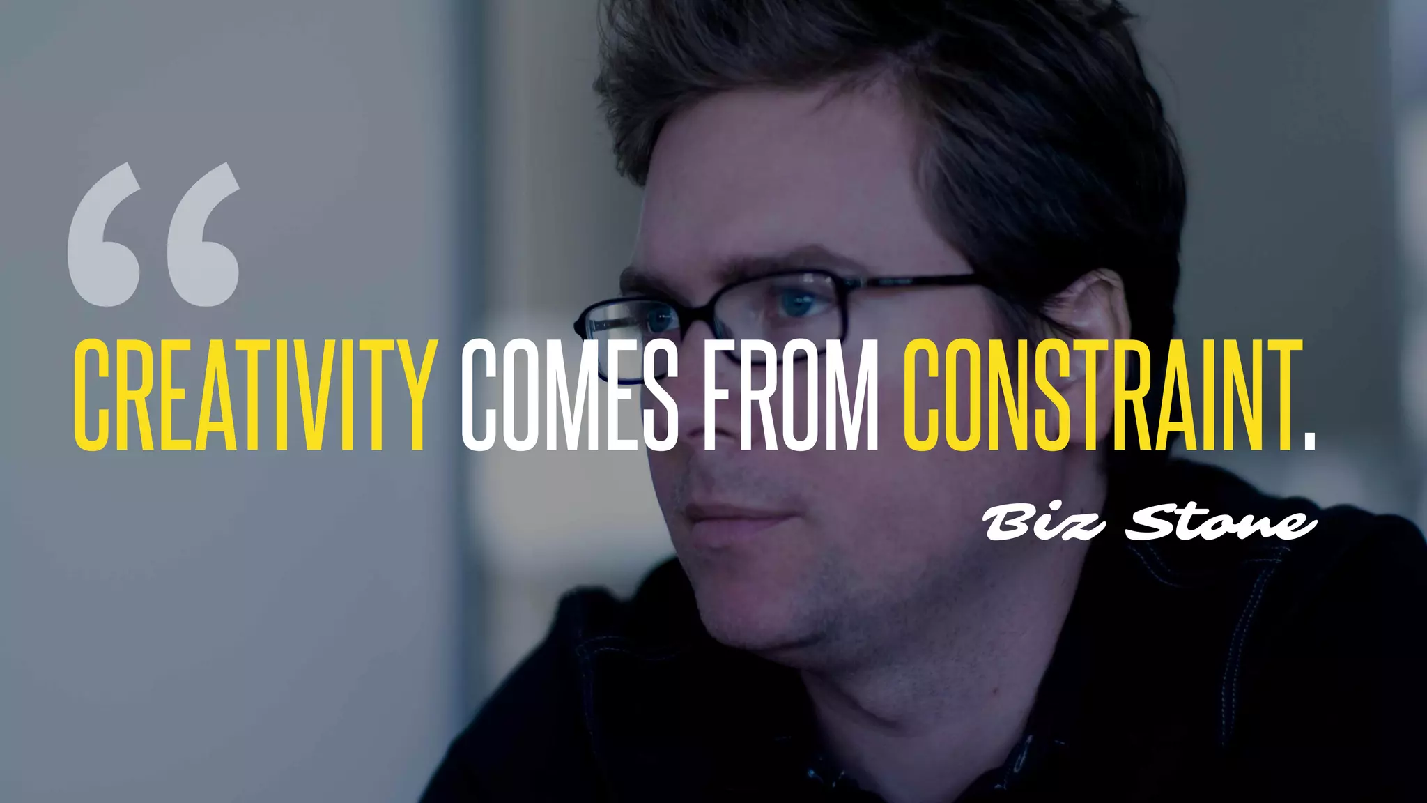 @KevinMandeville #CSSSummit
Biz Stone
CREATIVITYCOMESFROMCONSTRAINT.“
 