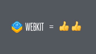 @KevinMandeville #CSSSummit
WEBKIT = 👍 👍
 