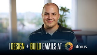 @KevinMandeville #CSSSummit
IDESIGN+BUILDEMAILSAT
 