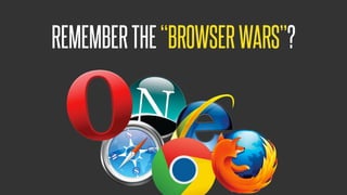 @KevinMandeville #CSSSummit
REMEMBERTHE“BROWSERWARS”?
 