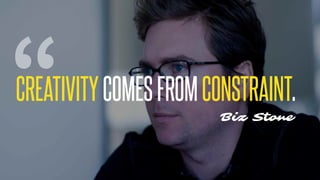 @KevinMandeville #CSSSummit
Biz Stone
CREATIVITYCOMESFROMCONSTRAINT.“
 