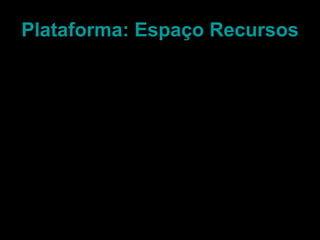 Plataforma: Espaço Recursos Um espaço para “arquivo vivo” de projectos, partilha ou lançamento de obras, peças e outros recursos. Partilha de recursos visuais, áudio e outros. Lançamento de projectos colaborativos entre entidades ou pessoas. 
