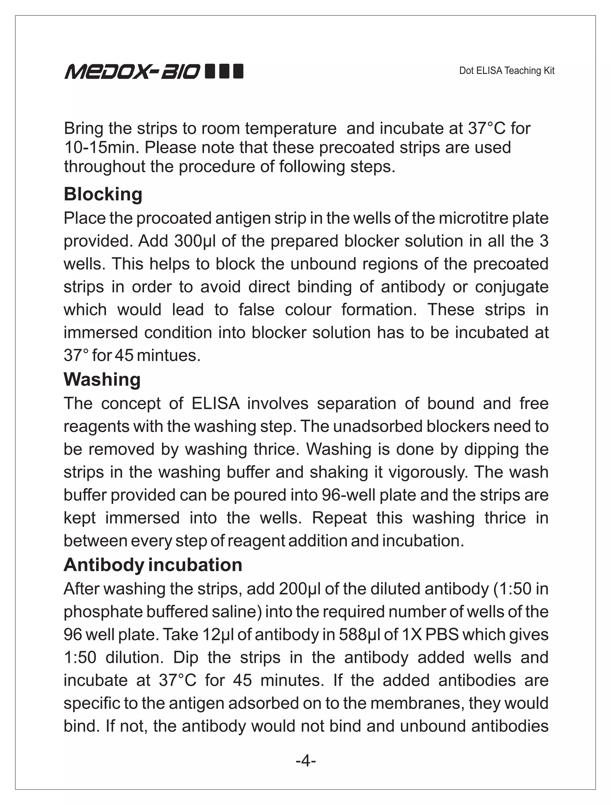 Bring the strips to room temperature and incubate at 37°C for
10-15min. Please note that these precoated strips are used
throughout the procedure of following steps.
 