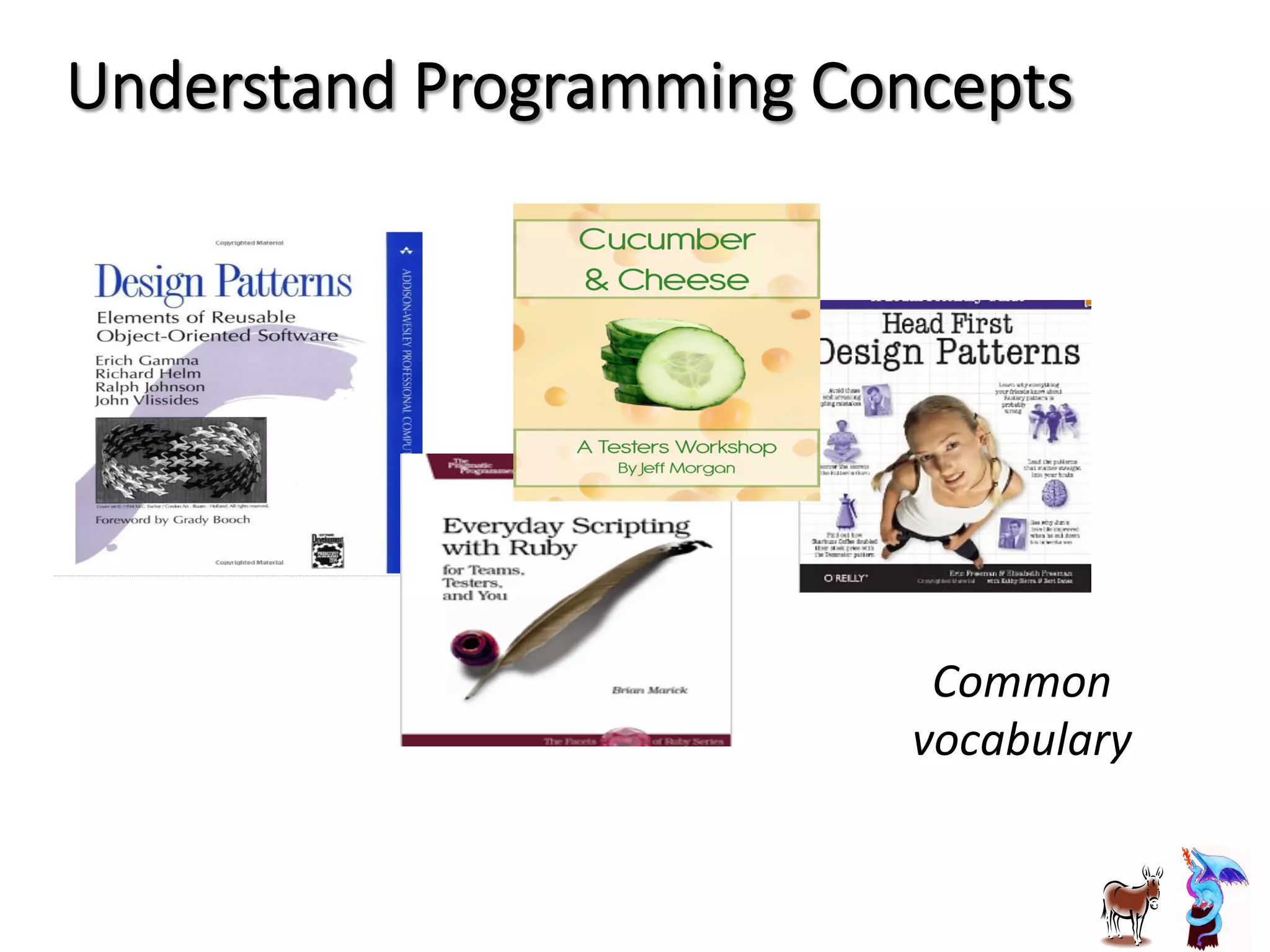 Understand  Programming  Concepts
Common	
  
vocabulary	
  
 