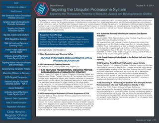 Cover
Targeting Epigenetic Readers and
Chromatin Remodelers
Next Generation Histone Deacetylase
Inhibitors Symposium
Targeting the Ubiquitin
Proteasome System
Big Data Analytics and Solutions
GPCR-Based Drug Discovery
RNAi for Functional Genomics
Screening - Part 1
Protein-Protein Interactions
as Drug Targets
Antibodies Against Membrane
Protein Targets - Part 1
Sponsor & Exhibit Opportunities
Conference-at-a-Glance
Hotel & Travel Information
Short Courses
Registration Information
Click Here to
Register Online!
DiscoveryOnTarget.com
Targeting Histone Methyltransferases
and Demethylases
Screening Drug Transporter Proteins
Maximizing Efficiency in Discovery
GPCR-Targeted Therapeutics
Genome Editing for Functional
Genomics Screens - Part 2
Cancer Metabolism
Antibodies Against Membrane
Protein Targets - Part 2
Discovery on Target | 11
Second Annual	 October 8 - 9, 2014
Targeting the Ubiquitin Proteasome System
Exploring the Therapeutic Potential of Ubiquitin Ligases and Deubiquitinases (DUBs)
The ubiquitin proteasome system (UPS) is an essential and highly regulated mechanism operating to tightly control intracellular protein degradation and turnover.
It is therefore no surprise that emerging strategies in drug discovery moving away from single-target approaches are shifting toward targeting multicomponent
cellular machineries such as the UPS to elicit therapeutic response in complex disease. Following the approval of two proteasome inhibitors, significant progress
has been made in our understanding of ubiquitin biology along with the emergence of novel technologies and strategies enabling the development of small
molecules targeting specific UPS components. Thus, modulating ligases within the ubiquitination cascade and “rescue” deubiquitinases (DUBs) have gained
significant interest in drug discovery.
Suggested Event Package
October 7 Short Course: Targeting Protein-Protein Interactions
October 7 Short Course: Introduction to Targeted Covalent Inhibitors
October 8-9 Conference: Targeting the Ubiquitin Proteasome System
October 9-10 Conference: Maximizing Efficiency in Discovery
WEDNESDAY, OCTOBER 8
7:00am Registration and Morning Coffee
DIVERSE STRATEGIES MODULATINGTHE UPS &
PROTEIN DEGRADATION
8:05 Chairperson’s Opening Remarks
Ben Nicholson, Ph.D., Senior Director, R&D, Progenra, Inc.
»»8:15 FEATURED PRESENTATION: INDUCING PROTEIN
DEGRADATION AS ATHERAPEUTIC STRATEGY
Craig M. Crews, Ph.D., Lewis B. Cullman Professor of Molecular, Cellular, and
Developmental Biology; Professor Chemistry & Pharmacology, Yale University
Induced protein degradation offers a novel, catalytic mechanism to irreversibly
inhibit protein function, namely, the intracellular destruction of target proteins.
This is achieved via recruitment of target proteins to the cellular quality
control machinery, i.e., the Ubiquitin/Proteasome System (UPS). For the past
decade, we have focused on developing different strategies for inducing
selective protein degradation, including the Proteolytic Targeting Chimera and
Hydrophobic Tagging.
9:00 Pharmacological Activators ofTumor Suppressor PTEN
Alexander Statsyuk, Ph.D., Assistant Professor, Department of Chemistry,
Northwestern University
We developed a novel fragment-based drug discovery platform, and used it to
discover first in class mechanism based covalent inhibitor of Nedd4-1 ubiquitin
ligase, which degrades tumor suppressor PTEN. The developed drug discovery
platform is generally applicable to discover covalent drug leads for E1, E2, E3
enzymes and DUBs (~800 known enzymes). Our findings are conceptually
novel and will be of significant interest to the drug discovery community.
9:30 Substrate-Assisted Inhibition of Ubiquitin-Like Protein
Activation
Lawrence Dick, Ph.D., Director, Biochemistry, Oncology Drug Discovery Unit,
Takeda Pharmaceuticals International Co.
We have identified small molecule inhibitors of ubiquitin-like protein (Ubl)
activating enzymes (E1’s) that work by a novel form of mechanism-based
inhibition. These molecules serve as tools to probe the biological functions
of individual Ubl conjugation pathway. To date our efforts have yielded
two investigational drugs of this class that have entered into clinical trials;
MLN4924, an inhibitor of the Nedd8 conjugation pathway; and MLN7243, an
inhibitor of the ubiquitin conjugation pathway.
10:00 Grand Opening Coffee Break in the Exhibit Hall with Poster
Viewing
10:45Targeting Ring1B-Bmi1 E3 Ubiquitin Ligase Activity
Tomasz Cierpicki, Ph.D., Assistant Professor, Pathology, University of Michigan
Small molecule inhibitors of Ring1B-Bmi1 E3 ligase activity are highly desired
as potential agents targeting cancer stem cells. Targeting the Ring E3 ligases
with small molecules is a challenging task due to the lack of well-defined
substrate binding pocket and a complex biochemical assay required for
enzymatic activity studies. To identify small molecule inhibitors of Ring1B-
Bmi1 we performed fragment-based screening using NMR. I will present
development of potent Ring1B-Bmi1 inhibitors.
11:15 Discovery of a Selective p97 Inhibitor that Disrupts Protein
Homeostasis in vitro and Has Antitumor Activity in Vivo
Han-Jie Zhou, Ph.D., Director, Chemistry, Cleave BioSciences
Herein we reported the discovery of a selective and potent p97 inhibitor which
demonstrated effects on tumor cell markers of protein homeostasis related to
UPS inhibition and survival in vitro. After oral dosing this compound affected
pharmacodynamic markers of UPS activity in vivo as well as antitumor activity
in a xenograft model. Together these studies validate p97 as a druggable target
with potential antitumor activity.
 
