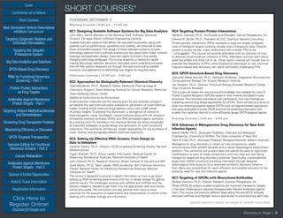Cover
Targeting Epigenetic Readers and
Chromatin Remodelers
Next Generation Histone Deacetylase
Inhibitors Symposium
Targeting the Ubiquitin
Proteasome System
Big Data Analytics and Solutions
GPCR-Based Drug Discovery
RNAi for Functional Genomics
Screening - Part 1
Protein-Protein Interactions
as Drug Targets
Antibodies Against Membrane
Protein Targets - Part 1
Sponsor & Exhibit Opportunities
Conference-at-a-Glance
Hotel & Travel Information
Short Courses
Registration Information
Click Here to
Register Online!
DiscoveryOnTarget.com
Targeting Histone Methyltransferases
and Demethylases
Screening Drug Transporter Proteins
Maximizing Efficiency in Discovery
GPCR-Targeted Therapeutics
Genome Editing for Functional
Genomics Screens - Part 2
Cancer Metabolism
Antibodies Against Membrane
Protein Targets - Part 2
Discovery on Target | 3
SHORT COURSES*
* Separate registration required; see website for complete course details
TUESDAY, OCTOBER 7
Morning Courses | 8:00 am – 11:00 am
SC1: Designing Scalable Software Systems for Big Data Analytics
John Klein, Senior Member of the Technical Staff, Software Solutions
Division, Carnegie Mellon Software Engineering Institute
Scalable software systems that deliver the required functionality, along with
qualities such as performance, availability, and usability, are essential to data-
driven biomedical research.The design of these software systems includes
technology selection and a software architecture that spans data model, network
topology, and application design. Execution agility is critical in this rapidly
changing technology landscape.This course presents a method for rapidly
making technology selection decisions, discusses some underlying principles
that will help system designers cut through the hype surrounding scalable
solutions, and applications to identifying new targets for drug discovery.
Afternoon Courses | 12:00 pm – 3:00 pm
SC2: Approaches for Biologically-Relevant Chemical Diversity
Todd Wenderski, Ph.D., Research Fellow, Molecular Pharmacology &
Chemistry Program, Sloan-Kettering Institute for Cancer Research, Memorial
Sloan-Kettering Cancer Center
Additional Instructors to be Announced
Small bioactive molecules are the starting point for any discovery program,
yet despite the vast chemical space available for generation of novel chemical
matter, existing small-molecule drugs address only a very small subset
of protein targets.To address this disconnect, a resurgence of interest in
pharmacognosy, using “privileged” natural products along with the utilization
of diversity oriented synthesis (DOS), and DNA-templated organic synthesis
as a starting point for translation into chemical libraries are being recognized
as important strategies to guide design and generation of novel compound
collections.This workshop will discuss modern approaches for the synthesis of
novel, diverse, and biologically-relevant chemical collections.
SC3: Setting Up Effective RNAi Screens: From Design to
Data to Validation
Caroline Shamu, Ph.D., Director, ICCB-Longwood Screening Facility, Harvard
Medical School
Eugen Buehler, Ph.D., Group Leader, Informatics, National Center for
Advancing Translational Sciences, National Institutes of Health
John Doench, Ph.D., Research Scientist, Broad Institute of Harvard and MIT
Scott Martin, Ph.D., Team Leader, RNAi Screening, NIH Chemical Genomics
Center, National Center for Advancing Translational Sciences, National
Institutes for Health
The course is designed to provide in-depth information on how to go about
setting up RNAi screening experiments and how to design assays for getting
optimal results.The challenges working with siRNAs and shRNAs and the
delivery reagents needed to get them into the appropriate cells and tissues
will be discussed. The instructors will also provide their input on best
practices for the execution of experiments and interpretation of results when
dealing with complex biology and informatics.
SC4:Targeting Protein-Protein Interactions
Daniel A. Erlanson, Ph.D., Co-Founder and President, CarmotTherapeutics, Inc.
Edward R. Zartler, Ph.D., President & CSO, Quantum Tessera Consulting
Protein-protein interactions (PPIs) represent a large but largely untapped
class of biological targets covering virtually every therapeutic area. Despite
several success stories, many researchers still consider PPIs to be
“undruggable.” This course will provide attendees with an overview of how
to discover small-molecule inhibitors of PPIs. Attendees will also learn about
potential pitfalls and what not to do. Other topics covered will include how to
evaluate the feasibility of PPIs, what biophysical techniques to use, and how
fragment-based lead discovery can tackle particularly challenging PPIs.
SC5: GPCR Structure-Based Drug Discovery
Vsevolod (Seva) Katritch, Ph.D., Assistant Professor, Integrative Structural and
Computational Biology, The Scripps Research Institute
Jan Steyaert, Ph.D., Director, Structural Biology Brussels Research Center,
Vrije University Brussels
This course will review the new structural knowledge now available for many G
Protein-Coupled Receptors (GPCRs) based on their recently elucidated crystal
structures.The instructors will explore with participants, how new findings are
impacting rational drug design approaches for GPCRs.There will also be a focus on
tools now showing progress against GPCRs such as fragment-based approaches
and using antibodies to probe GPCR structure for extracting information that
enables the medicinal chemist to more efficiently design GPCR-targeted ligands.
Evening Courses | 3:45 pm – 6:45 pm
SC6: Advances in Metagenomic Drug Discovery for New Anti-
Infective Agents
Blaine Pfeifer, Ph.D., Associate Professor, Chemical and Biological
Engineering, University at Buffalo, The State University of New York
Mark R. Liles, Ph.D., Associate Professor, Biological Sciences, Auburn University
Metagenomic drug discovery is reliant on two components: viable
environmental DNA (eDNA) samples and a robust heterologous biosynthetic
platform. This workshop will present data and results focused on significant
modifications to each of these components and how they are now being
merged for advanced drug discovery potential. Specifically, unprecedented
large-insert eDNA constructs are being channeled through designer
heterologous host systems for a revamped antibiotic discovery scheme
that offers new possibilities for rapid, efficient, and scalable solutions to the
pressing need for new anti-infective agents.
SC7:Targeting of GPCRs with Monoclonal Antibodies
Barbara Swanson, Ph.D., Director, Research, SorrentoTherapeutics, Inc.
While GPCRs (G protein-coupled receptors) are important therapeutic targets,
it has been challenging to discover therapeutically relevant antibodies against
them.This course will examine different steps along the anti-GPCR antibody
discovery pathway and highlight various approaches to accomplishing each step.
 
