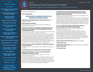 Cover
Targeting Epigenetic Readers and
Chromatin Remodelers
Next Generation Histone Deacetylase
Inhibitors Symposium
Targeting the Ubiquitin
Proteasome System
Big Data Analytics and Solutions
GPCR-Based Drug Discovery
RNAi for Functional Genomics
Screening - Part 1
Protein-Protein Interactions
as Drug Targets
Antibodies Against Membrane
Protein Targets - Part 1
Sponsor & Exhibit Opportunities
Conference-at-a-Glance
Hotel & Travel Information
Short Courses
Registration Information
Click Here to
Register Online!
DiscoveryOnTarget.com
Targeting Histone Methyltransferases
and Demethylases
Screening Drug Transporter Proteins
Maximizing Efficiency in Discovery
GPCR-Targeted Therapeutics
Genome Editing for Functional
Genomics Screens - Part 2
Cancer Metabolism
Antibodies Against Membrane
Protein Targets - Part 2
Discovery on Target | 33
Inaugural	 October 9 - 10, 2014
Screening Drug Transporter Proteins
Using New Assays and Cellular Models for Functional Predictions
FRIDAY, OCTOBER 10
7:30 am Registration
TRANSLATINGTRANSPORTER DATA INTO
IMPROVED UNDERSTANDING
8:00 Interactive Breakfast Breakout Discussion Groups (see
website for details)
9:00 Chairperson’s Remarks
Toshihisa Ishikawa, Ph.D., President, NGO Personalized Medicine &
Healthcare, Yokohama, Japan
9:10The Use of Genomic and Systems Biology Approaches to
Identify Genetic Determinants of Susceptibility to Chemical-
Induced Hepatotoxicity
Jose Manautou, Ph.D., Professor of Toxicology, Department of Pharmaceutical
Sciences, School of Pharmacy, University of Connecticut
Treatment of rodents with low hepatotoxic doses of acetaminophen (APAP)
results in resistance to subsequent, more toxic doses of APAP, termed APAP
autoprotection. We are interested in studying the genetic determinants of
this heightened tolerance to APAP hepatotoxicity. I will highlight the results
of studies analyzing differentially expressed hepatic transporters in the APAP
autoprotection model, with emphasis on Mrp4 (ABCC4). The regulatory
mechanisms governing such changes and our characterization of the structure
and regulation of the Mrp4 gene core promoter will be presented.
9:40 In vitro and in silico Investigations of BCRP Polymorphism
on StatinTransport
Mingxiang Liao, Ph.D., Senior Scientist I, DMPK, Takeda Pharmaceutical Intl.
Company
10:10 Coffee Break in the Exhibit Hall with Poster Viewing
10:55 Lost inTranslation? – A Focus on RenalTransporter
Mediated Drug-Drug Interactions
Kari Morrissey, Ph.D., Associate Scientist, Department of Clinical
Pharmacology, Genentech, Inc.
Typically, one compares the in vivo Cmax,u
of a potential inhibitor to its in vitro
IC50
to predict the likelihood for a transporter DDI to occur. However, other
factors such as the inhibitor’s half-life and activity against other transporters
should also be considered. This presentation will highlight in vitro and clinical
studies with promiscuous and selective inhibitors of renal transporters, with a
focus on the clinical impact of renal transporter-mediated DDIs.
11:25Towards an Increased Understanding of the Complex
Drug–Drug Interactions Involving OATPTransporters: Recent
Experiences and Key Learnings
Xiaoyan Chu, Ph.D., Department of Pharmacokinetics, Pharmacodynamics &
Drug Metabolism (PPDM), Merck & Co.
Inhibition of OATP1B1-mediated hepatic uptake may cause clinically significant
drug-drug interactions (DDIs). To assess risk for such DDIs, in vitro approaches,
decision trees, and clinical studies have been recommended by the US FDA
and EMA (European Medicines Agency). Case studies will be presented which
highlight potential complications associated with statin related DDIs. In vitro
and in vivo approaches to better understand such DDIs will also be discussed.
11:55 In vivo Models to Bridge theTranslational Gaps for
Pharmacokinetics Influenced by Hepatic OATPs
Maciej Zamek-Gliszczynski, Ph.D., Director, Drug Metabolism and
Pharmacokinetics, GlaxoSmithKline
The fraction of total hepatic uptake mediated by OATP1B1 is key to
understanding clinical DDIs and pharmacogenetic variability. Studies with
OATP-substrate drugs support the utility of oatp1a/1b-knockout mice in
determining whether hepatic OATPs affect drug pharmacokinetics and
hepatic distribution. If so, OATP1B1-humanized knockout-mice can be used
to accurately predict the fractional contribution of OATP1B1 to hepatic uptake
in humans after correcting for protein expression differences be expression
differences between humanized mouse and human liver.
12:25 pm Sponsored Presentation (Opportunity Available)
12:55 Session Break
1:05 Luncheon Presentation (Sponsorship Opportunity Available) or
Lunch onYour Own
1:45 Session Break
 