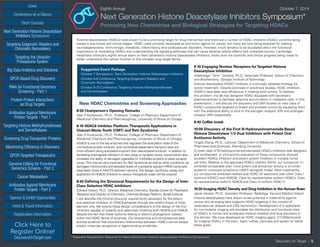 Cover
Targeting Epigenetic Readers and
Chromatin Remodelers
Next Generation Histone Deacetylase
Inhibitors Symposium
Targeting the Ubiquitin
Proteasome System
Big Data Analytics and Solutions
GPCR-Based Drug Discovery
RNAi for Functional Genomics
Screening - Part 1
Protein-Protein Interactions
as Drug Targets
Antibodies Against Membrane
Protein Targets - Part 1
Sponsor & Exhibit Opportunities
Conference-at-a-Glance
Hotel & Travel Information
Short Courses
Registration Information
Click Here to
Register Online!
DiscoveryOnTarget.com
Targeting Histone Methyltransferases
and Demethylases
Screening Drug Transporter Proteins
Maximizing Efficiency in Discovery
GPCR-Targeted Therapeutics
Genome Editing for Functional
Genomics Screens - Part 2
Cancer Metabolism
Antibodies Against Membrane
Protein Targets - Part 2
Discovery on Target | 5
Eighth Annual	 October 7, 2014
Next Generation Histone Deacetylase Inhibitors Symposium*
Promising New Chemistries and Biological Strategies for Targeting HDACs
Histone deacetylases (HDACs) have proven to be a promising target for drug intervention and there are a number of HDAC inhibitors (HDACi) currently being
tested in pre-clinical and clinical stages. HDACi were primarily developed as anti-tumor agents for cancer, but many are now being explored for treating
neurodegenerative, immunologic, metabolic, inflammatory and cardiovascular disorders. However, much remains to be elucidated about the functional
implications of modulating HDACs and understanding the signaling pathways that can cause adverse cellular effects and unwanted toxicity. Cambridge
Healthtech Institute’s eighth annual event on Next Generation Histone Deacetylase Inhibitors, tracks both the scientific and clinical progress being made to
better understand the cellular function of this complex drug target family.
Suggested Event Package
October 7 Symposium: Next Generation Histone Deacetylase Inhibitors
October 8-9 Conference: Targeting Epigenetic Readers and
Chromatin Remodelers
October 9-10 Conference: Targeting Histone Methyltransferases
and Demethylases
New HDAC Chemistries and Screening Approaches
8:00 Chairperson’s Opening Remarks
Alan P. Kozikowski, Ph.D., Professor, College of Pharmacy Department of
Medicinal Chemistry and Pharmacognosy, University of Illinois at Chicago
8:10 HDAC6 Inhibitor Platform:Therapeutic Applications in
Charcot-Marie-Tooth (CMT) and Rett Syndrome
Alan P. Kozikowski, Ph.D., Professor, College of Pharmacy Department of
Medicinal Chemistry and Pharmacognosy, University of Illinois at Chicago
HDAC6 is one of the key enzymes that regulates the acetylation state of the
microtubule protein a-tubulin, and microtubule-dependent transport rates are
more efficient along acetylated a-tubulin than deacetylated a-tubulin. In addition to
facilitating anterograde transport of new cargo to synaptic zones, acetyl-tubulin also
increases the ability of damaged organelles or misfolded proteins to leave synaptic
zones.This may be very important for Rett Syndrome as well as other conditions, as
damaged mitochondria and elevated levels of improperly spliced mRNA transcripts
have been noted in MeCP2-deficient neurons.The design, synthesis, assay, and
application of HDAC6 inhibitors to various therapeutic areas will be covered.
8:40 Defining the Structural Requirements for the Design of Inter-
Class Selective HDAC Inhibitors
Edward Holson, Ph.D., Director, Medicinal Chemistry, Stanley Center for Psychiatric
Research and Director of Chemistry, Chemical Biology Platform, Broad Institute
I will describe the minimal structural requirements necessary for the potent
and selective inhibition of HDAC6 achieved through the careful choice of linker
element only. We extend these design considerations to the design of the first
inhibitors capable of potently and selectively inhibiting both HDAC6 and HDAC8
despite the fact that these isoforms belong to distinct phylogenetic classes
within the HDAC family of enzymes. Our biochemical and computational data
provide evidence that evolutionary relationships between HDACs cannot always
predict molecular recognition or ligand binding similarities.
9:10 Engaging Nuclear Receptors forTargeted Histone
Deacetylase Inhibition
Adeboyega “Yomi” Oyelere, Ph.D., Associate Professor, School of Chemistry
and Biochemistry, Georgia Institute of Technology
Histone deacetylase (HDAC) inhibition is a clinically validated strategy for
cancer treatment. Despite promises in preclinical studies, HDAC inhibitors
(HDACi) have been less efficacious in treating solid tumors. To address
this problem, my lab has designed HDACi equipped with secondary
pharmacophores to facilitate selective accumulation in malignant cells. In this
presentation, I will discuss the discovery and SAR studies on new class of
HDACi compounds targeted to breast and prostate tumors by equipping them
with the additional ability to bind to the estrogen receptor (ER) and androgen
receptor (AR) respectively.
9:40 Coffee break
10:00 Discovery of the First N-Hydroxycinnamamide-Based
Histone Deacetylase 1/3 Dual Inhibitors with Potent Oral
Antitumor Activity
Yingjie Zhang, Ph.D., Lecturer, Department of Medicinal Chemistry, School of
Pharmaceutical Sciences, Shandong University
A novel class of N-hydroxycinnamamide-based HDACs inhibitors was designed
and synthesized. In vitro activity evaluation of these compounds showed
excellent HDACs inhibition and potent growth inhibition in multiple tumor
cell lines. Relative to the approved HDACs inhibitor SAHA, our compound 11r
exhibited comparable even more potent oral anticancer activity in a human
leukemic monocyte lymphoma (U937) xenograft model. Most importantly,
our compounds exhibited marked dual HDAC1/3 selectivity over other Class I
isoforms (HDAC2 and HDAC8), Class IIa representative isoform HDAC4, Class
IIb representative isoform HDAC6 and Class IV isoform HDAC11.
10:30 Imaging HDAC Density and Drug Inhibition in the Human Brain
Jacob Hooker, Ph.D., Assistant Professor, Radiology, Harvard Medical School
Histone deacetylases have shown broad potential in treatments against
cancer and emerging data supports HDAC-targeting in the context of
cardiovascular disease and CNS dysfunction. Development of a radiotracer
for non-invasive imaging will elucidate the distribution and functional roles
of HDACs in human and accelerate medical research and drug discovery in
this domain. We have developed an HDAC imaging agent, [11C]Martinostat
for imaging HDACs in the brain, heart, kidney, pancreas and spleen to realize
these goals.
*Separate Registration Required for Next Generation Histone Deacetylase Inhibitors Symposium
 