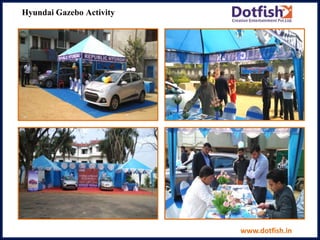 Hyundai Gazebo Activity
www.dotfish.in
 