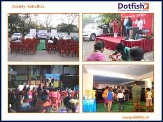 Society Activities
www.dotfish.in
 
