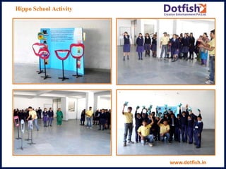 Hippo School Activity
www.dotfish.in
 