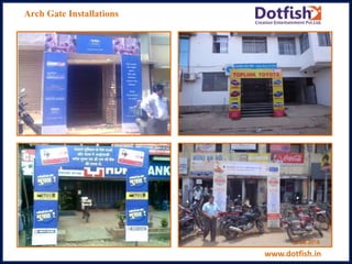 Arch Gate Installations
www.dotfish.in
 