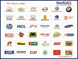 We Work with:-
www.dotfish.in
 