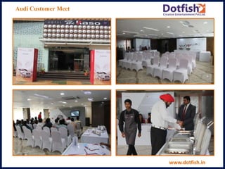 Audi Customer Meet
www.dotfish.in
 