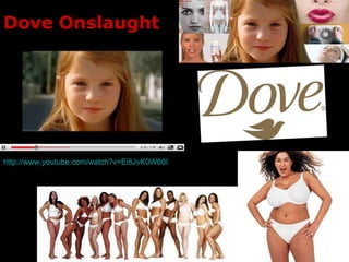 Dove Onslaught http://www.youtube.com/watch?v=Ei6JvK0W60I   http://www.youtube.com/watch?v=Ei6JvK0W60I   http://www.youtube.com/watch?v=Ei6JvK0W60I   