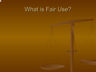 e
d
a
i
m
p
t
u
r
l
o
c
j
y
s
f
C
n
3
2
1
.
h
I
,
w
?
v




    What is Fair Use?
 