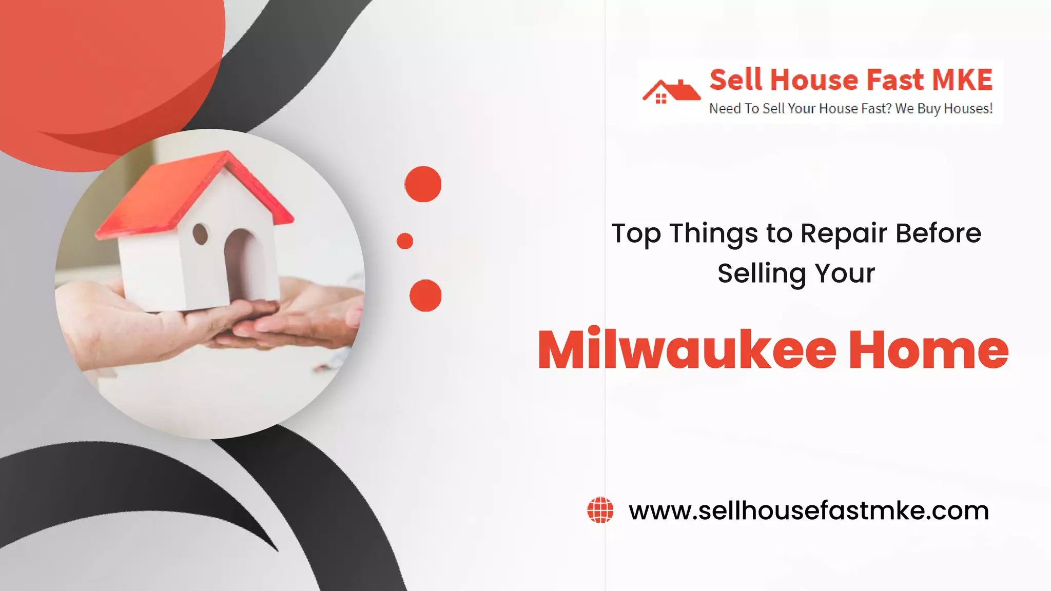 Milwaukee Home
Top Things to Repair Before
Selling Your
www.sellhousefastmke.com
 