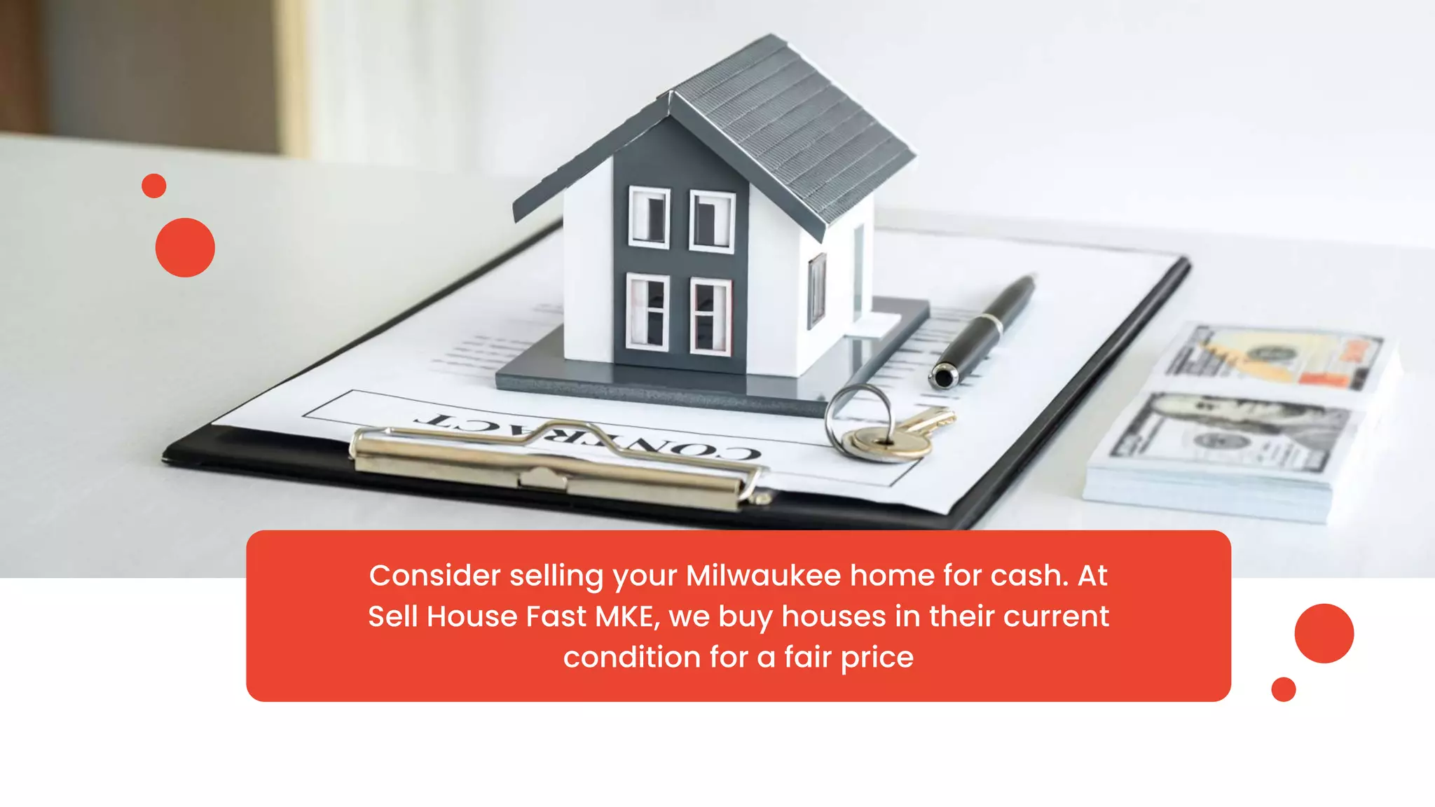 Consider selling your Milwaukee home for cash. At
Sell House Fast MKE, we buy houses in their current
condition for a fair price
 