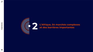 1616
2 L’Afrique, 54 marchés complexes
et des barrières importantes
 